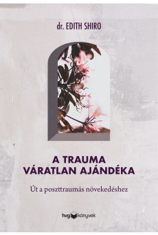 A trauma váratlan ajándéka - Út a poszttraumás növekedéshez (e-könyv)