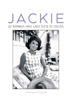 JACKIE - Az ikonikus first lady élete és stílusa