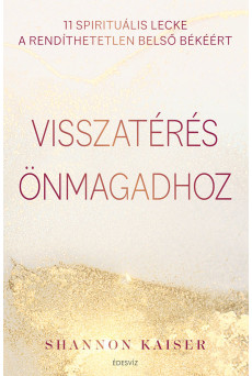 Visszatérés önmagadhoz - 11 spirituális lecke a rendíthetetlen belső békéért (e-könyv)