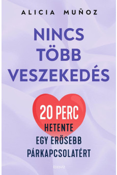 Nincs több veszekedés - 20 perc hetente egy erősebb párkapcsolatért (e-könyv)