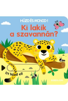 Ki lakik a szavannán? - Húzd és mondd! 11. - Háromszorosan kihúzható fülekkel - Húzd és mondd!