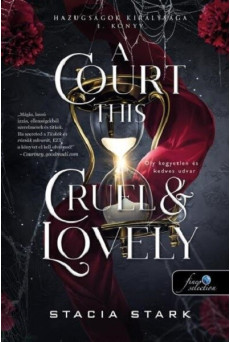 A Court This Cruel and Lovely - Oly kegyetlen és kedves udvar - Hazugságok királysága 1.