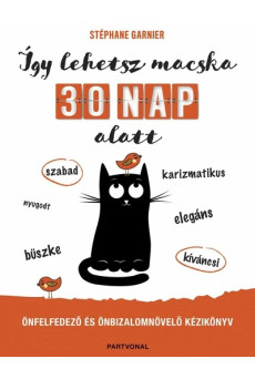 Így lehetsz macska 30 nap alatt - Önfelfedező és önbizalomnövelő kézikönyv