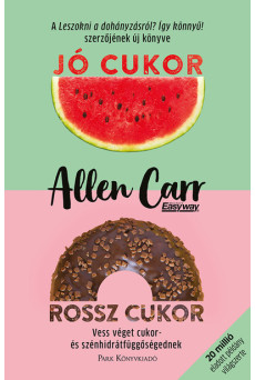 Jó cukor, rossz cukor - Vess véget cukor- és szénhidrátfüggőségednek