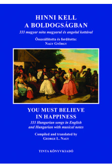 Hinni kell a boldogságban - 333 magyar nóta magyarul és angolul kottával