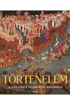 Történelem - A civilizáció hajnalától napjainkig
