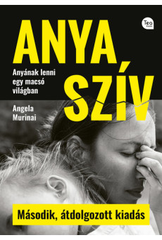 Anya szív - Anyának lenni egy macsó világban (2. kiadás)