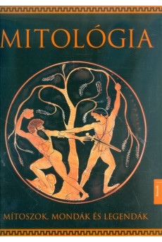 Mitológia - Mítoszok, mondák és legendák
