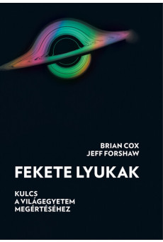 Fekete lyukak - Kulcs a világegyetem megértéséhez