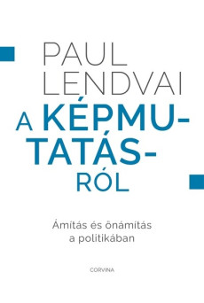 A képmutatásról - Ámítás és önámítás a politikában