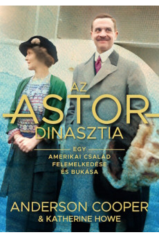 Az ASTOR-dinasztia - Egy amerikai család felemelkedése és bukása