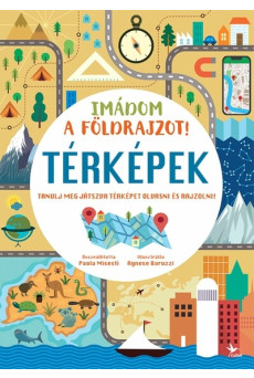 Imádom a földrajzot! - Térképek - Tanulj meg játszva térképet olvasni és rajzolni!