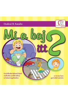 Mi a baj itt? - Gondolkodás-fejlesztő képek viselkedési problémákhoz és balesetmegelőzéshez - 4-10 éves korú gyermekek számára -