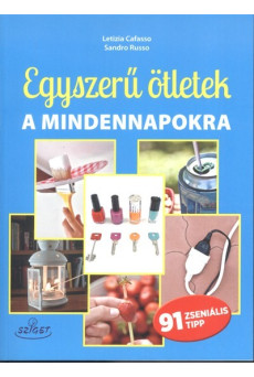 Egyszerű ötletek a mindennapokra /91 zseniális tipp