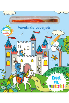 Várak, lovagok - Ecset, víz, varázslat