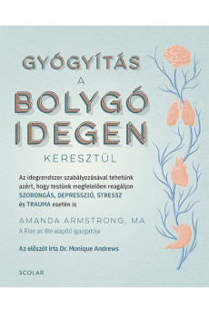 Gyógyítás a bolygóidegen keresztül - Az idegrendszer szabályozásával tehetünk azért, hogy testünk megfelelően reagáljon SZORONGÁ