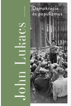 Demokrácia és populizmus - Félelem és gyűlölet