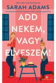 Add nekem, vagy elveszem!