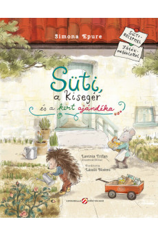 Süti, a kisegér és a kert ajándéka - Sütirecepttel, játékmelléklettel