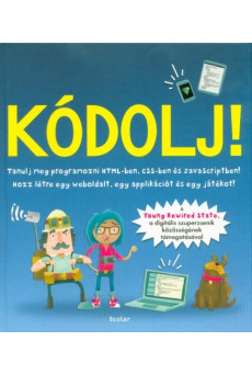 Kódolj! - Tanulj meg programozni HTML-ben, CSS-ben és JAVAScriptben!