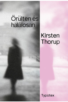 Őrülten és halálosan - Typotex Világirodalom
