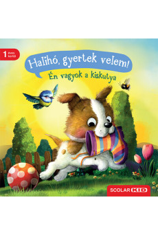 Halihó, gyertek velem! - Én vagyok a kiskutya