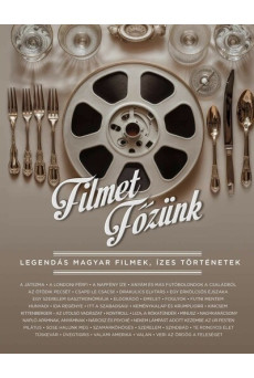 Filmet főzünk - Legendás magyar filmek, ízes történetek