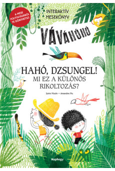 Hahó, dzsungel! - Mi ez a különös rikoltozás?  - Interaktív mesekönyv - A mese folytatásáról te dönthetsz!