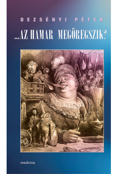 ....Az hamar megöregszik?