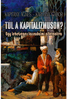 Túl a kapitalizmuson? - Egy lehetséges társadalmi alternatíva