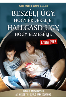 Beszélj úgy, hogy érdekelje, hallgasd úgy, hogy elmesélje - A tini évek