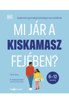 Mi jár a kiskamasz fejében? - Gyakorlati gyermekpszichológia szülőknek