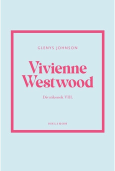 Vivienne Westwood - Divatikonok VIII. - Divatikonok