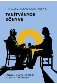 Tanítványok könyve - Hogyan vegyünk részt a lelki kísérésben?