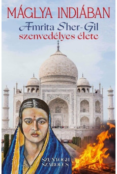 Máglya Indiában - Amrita Sher-Gil szenvedélyes élete