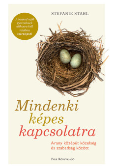 Mindenki képes kapcsolatra - Arany középút közelség és szabadság között (új kiadás)