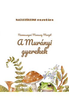A murányi gyerekek - Nagyszüleink mesetára