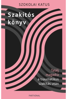 Szakítós könyv - Találj magadra a traumatikus szakítás után