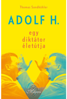 Adolf H. - Egy diktátor életútja