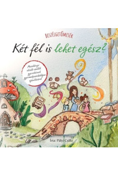 Beszélgetőmesék - Két fél is lehet egész?