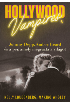 Hollywood Vampires - Johnny Depp, Amber Heard és a per, amely megrázta a világot