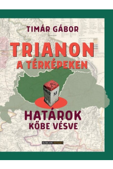Trianon a térképeken - Határok kőbe vésve