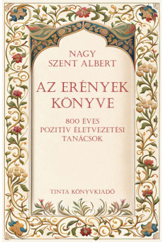 Az erények könyve - 800 éves pozítiv életvezetési tanácsok