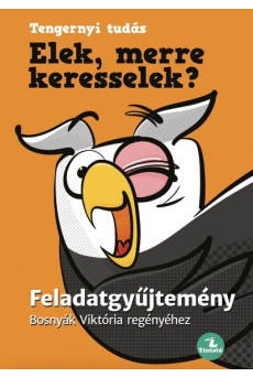 Elek, merre keresselek? - Feladatgyűjtemény - Tengernyi Tudás