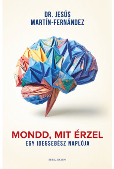 Mondd, mit érzel - Egy idegsebész naplója