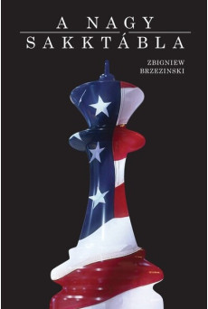 A nagy sakktábla - Amerika világelsősége és geopolitikai feladatai