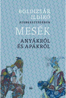 Mesék anyákról és apákról (bővített, új kiadás)