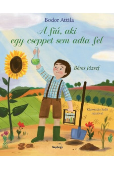 A fiú, aki cseppet sem adta fel - Béres József