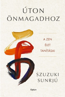 Úton önmagadhoz - A zen élet tanításai