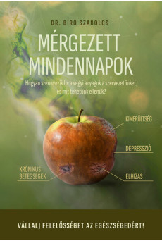 Mérgezett mindennapok - Hogyan szennyezik be a vegyi anyagok a szervezetünket, és mit tehetünk ellenük?